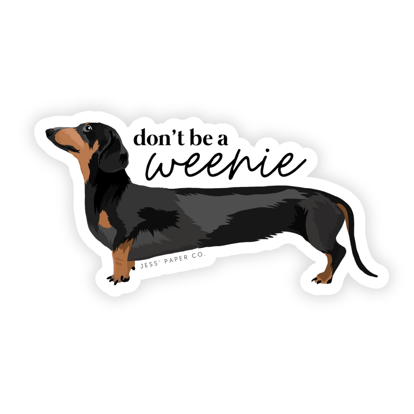 Don't Be a Weenie - Weiner Dog Sticker