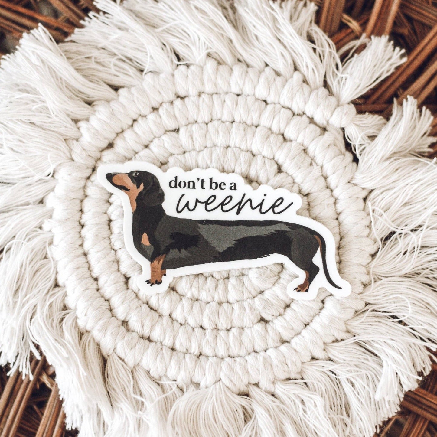 Don't Be a Weenie - Weiner Dog Sticker